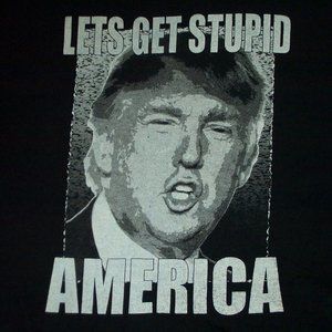 (2/$11) TRUMP "Lets Get Stupid America" T-shirt